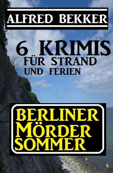 Berliner Mördersommer - 6 Krimis für Strand und Ferien