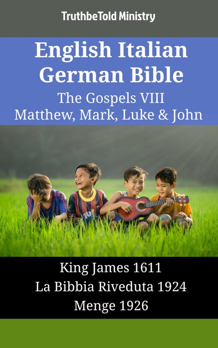 English Italian German Bible - The Gospels VIII - Matthew, Mark, Luke & John