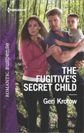 The Fugitive's Secret Child - Geri Krotow by  Geri Krotow PDF Download