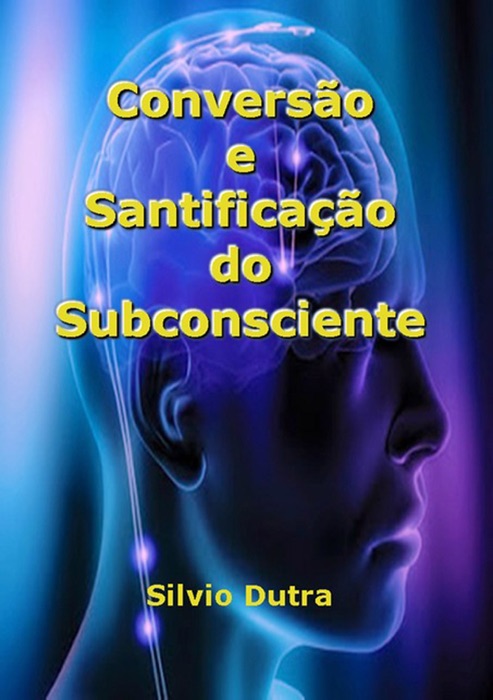 Conversão E Santificação Do Subconsciente