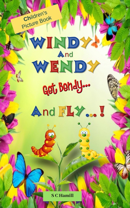 Windy and Wendy get Bendy and Fly! Children's Picture Book.