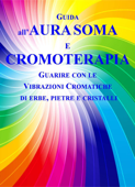 Guida all'Aura Soma e Cromoterapia - Laura Cominetti