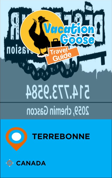 Vacation Goose Travel Guide Terrebonne Canada