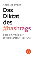 Andreas Bernard - Das Diktat des Hashtags artwork