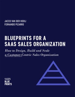 Blueprints for a SaaS Sales Organization: How to Design, Build and Scale  a Customer-Centric Sales Organization - Jacco van der Kooij, Fernando Pizarro & Winning By Design