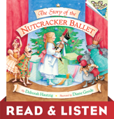 The Story of the Nutcracker Ballet: Read & Listen Edition - Deborah Hautzig & Diane Goode