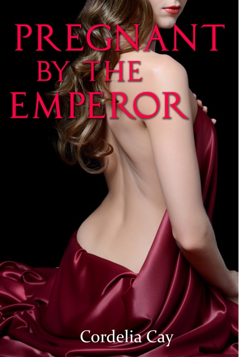 Pregnant by the Emperor (Impregnation Erotica)