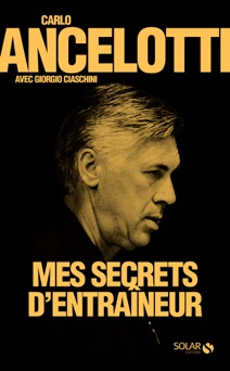 Mes secrets d'entraineur - Carlo Ancelotti
