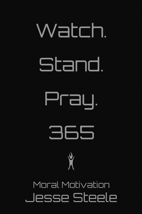 Watch Stand Pray 365: Moral Motivation