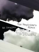 The Magician's Glass - Ed Douglas