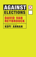 David van Reybrouck & Kofi Annan - Against Elections artwork