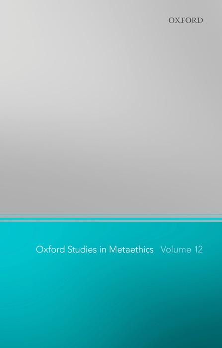 Oxford Studies in Metaethics 12