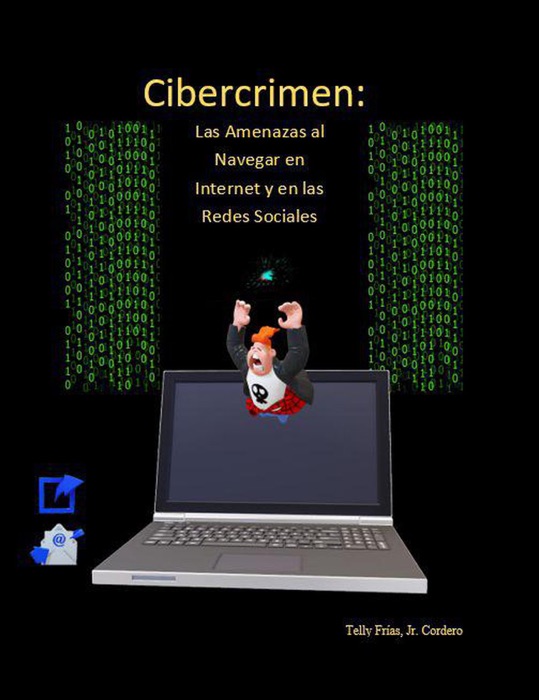 Cibercrimen: Las Amenazas al Navegar en Internet y en las Redes Sociales