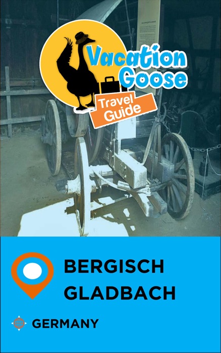 Vacation Goose Travel Guide Bergisch Gladbach Germany
