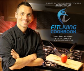 Fit Living Cookbook - Brad Taylor