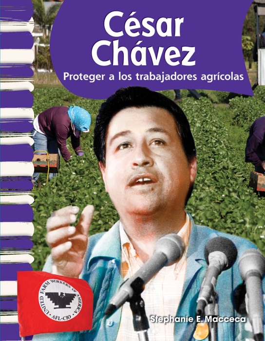 César Chávez: Proteger a los trabajadores agrícolas