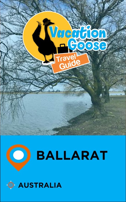 Vacation Goose Travel Guide Ballarat Australia