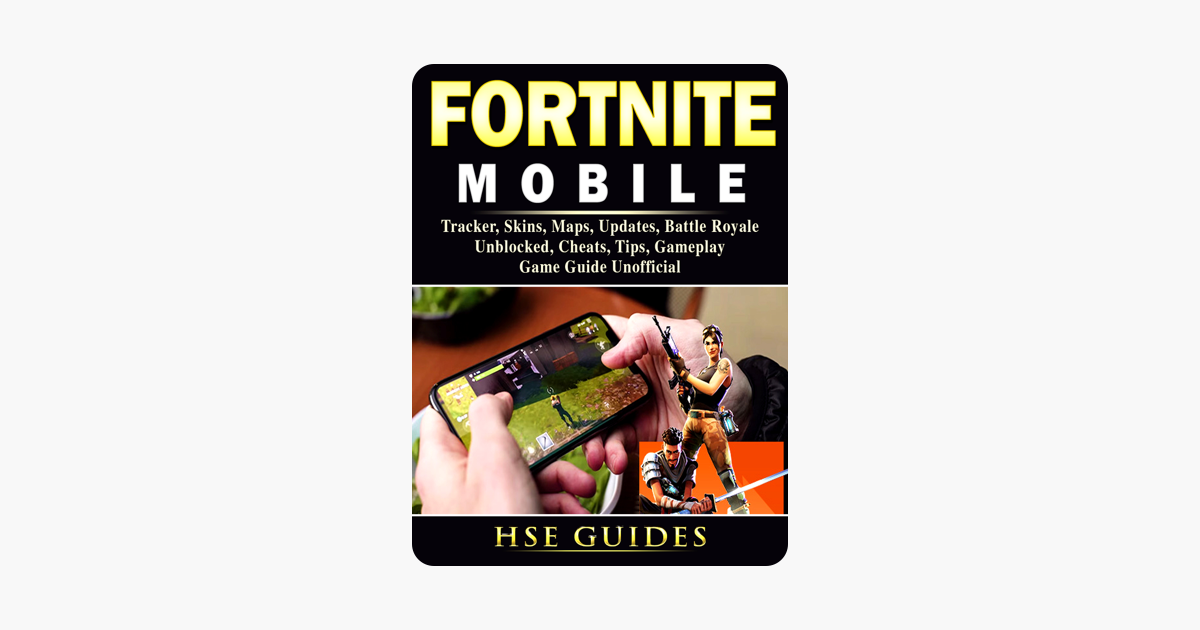 Fortnite Mobile Tracker Skins Maps Updates Battle Royale - fortnite mobile tracker skins maps updates battle royale unblocked cheats tips gameplay game guide unofficial su apple books