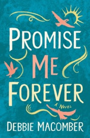 Promise Me Forever - Debbie Macomber by  Debbie Macomber PDF Download