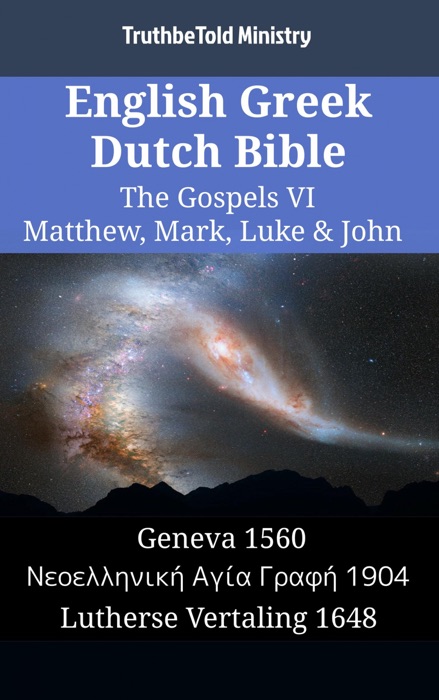 English Greek Dutch Bible - The Gospels VI - Matthew, Mark, Luke & John