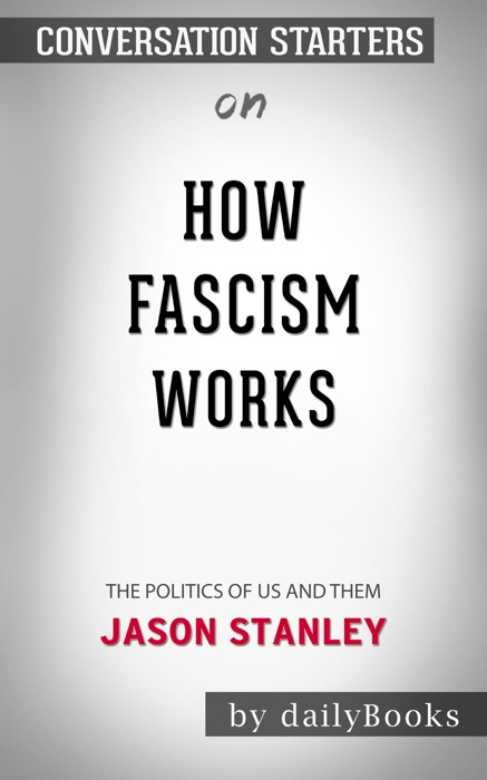 How Fascism Works: The Politics of Us and Them by Jason Stanley: Conversation Starters