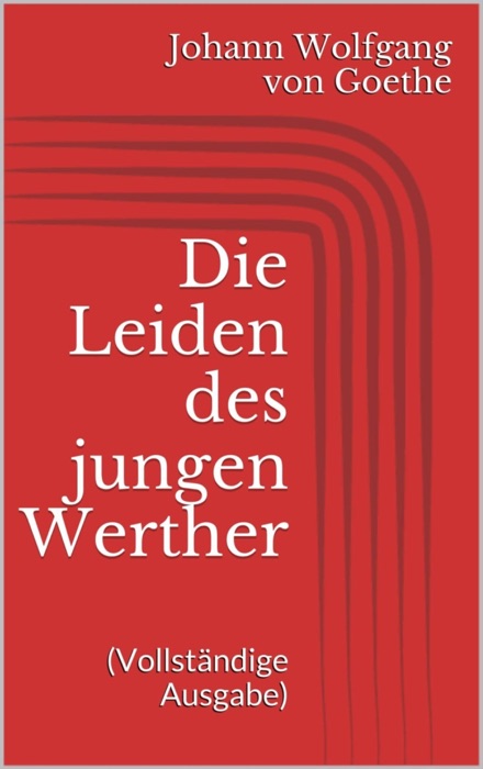 Die Leiden des jungen Werther (Vollständige Ausgabe)