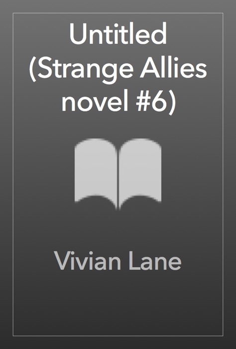 Untitled (Strange Allies Novel #6)