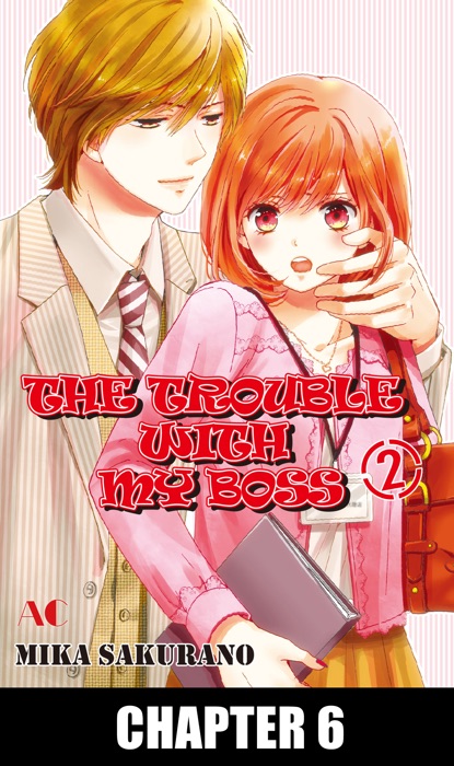 THE TROUBLE WITH MY BOSS Chapter 6