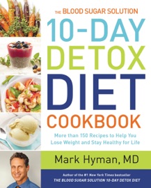 The Blood Sugar Solution 10-Day Detox Diet Cookbook - Mark Hyman, M.D.