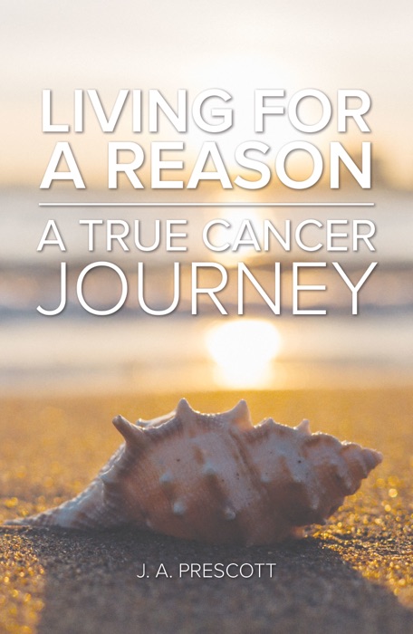 Living For a Reason: A True Cancer Journey