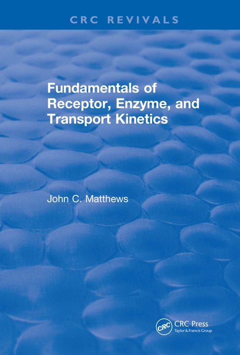 Fundamentals of Receptor, Enzyme, and Transport Kinetics (1993)