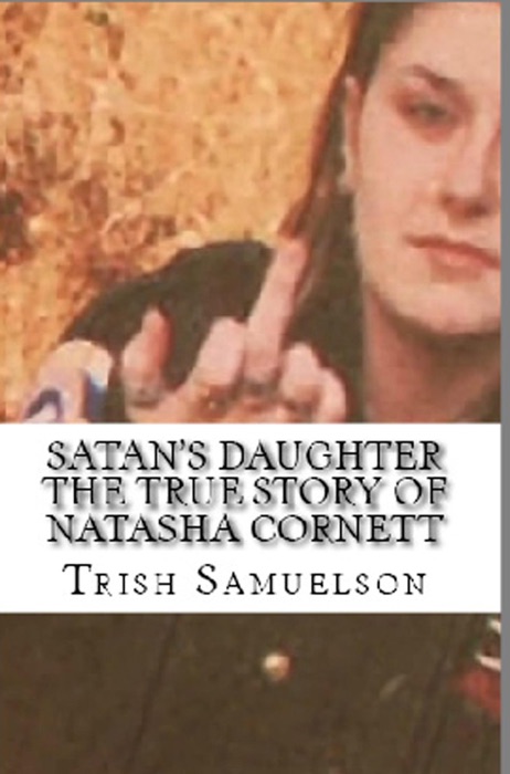 Satan's Daughter The True Story of Natasha Cornett