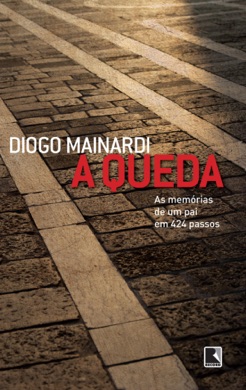 Capa do livro A Queda: Memórias de um Pai em 424 Passos de Diogo Mainardi