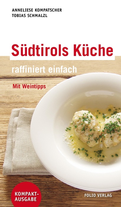 Südtirols Küche - raffiniert einfach