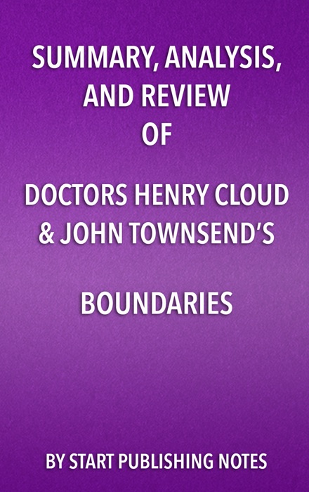 Summary, Analysis, and Review of Doctors Henry Cloud & John Townsend’s Boundaries