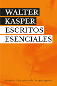 Walter Kasper. Escritos Esenciales - Walter Kasper