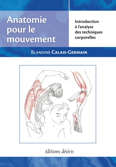 Anatomie pour le mouvement - tome 1 : Introduction à l'analyse des techniques corporelles