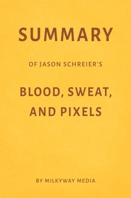 Capa do livro Blood, Sweat, and Pixels: The Triumphant, Turbulent Stories Behind How Video Games Are Made de Jason Schreier