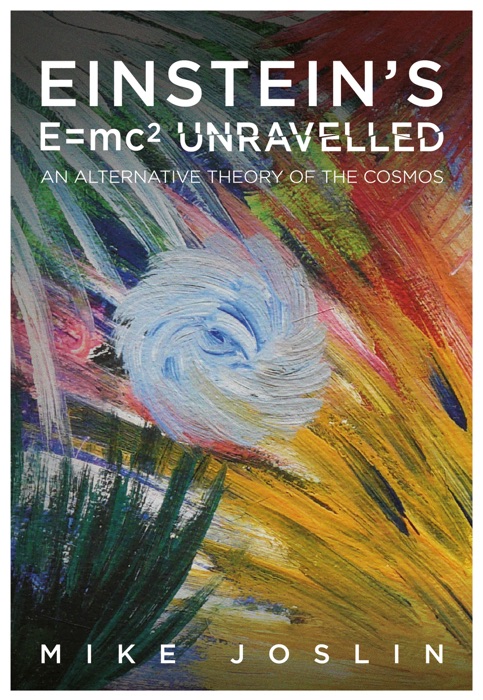 Einstein's E = mc2 Unravelled