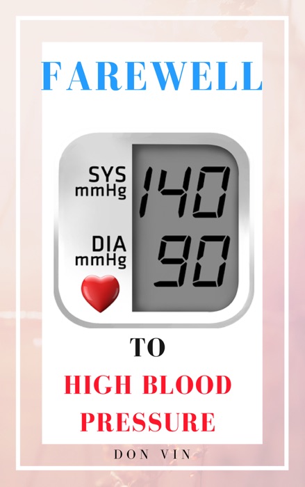 Farewell to High Blood Pressure