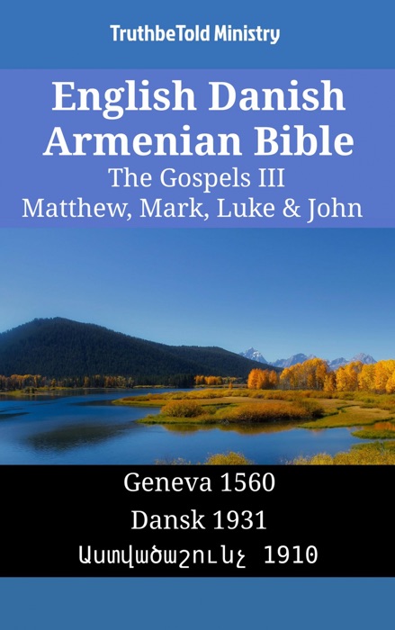English Danish Armenian Bible - The Gospels III - Matthew, Mark, Luke & John
