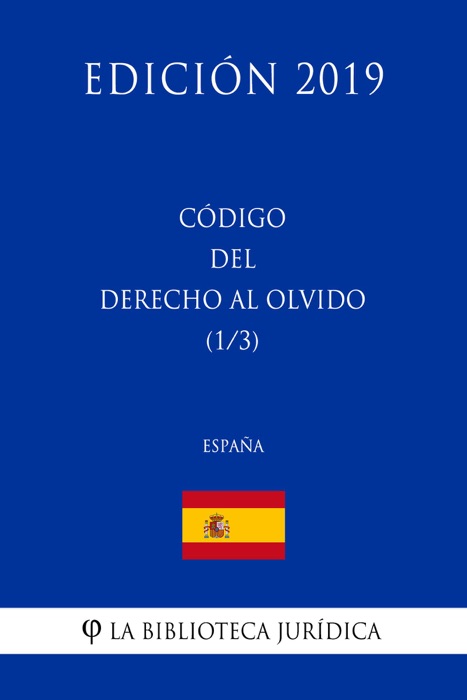 Código del Derecho al Olvido (1/3) (España) (Edición 2019)