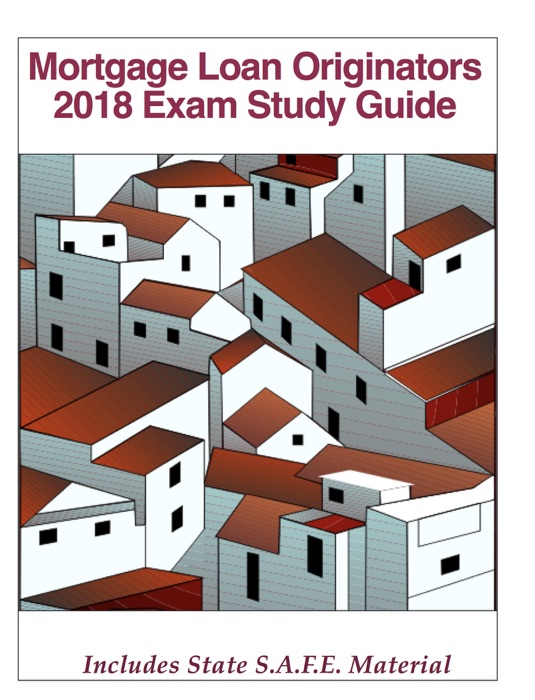 Mortgage Loan Originators 2018 Exam Study Guide