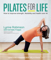 Lynne Robinson, Carmela Trappa & Jenny Hawke - Pilates for Life: How to improve strength, flexibility and health over 40 artwork