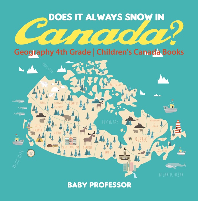 Does It Always Snow in Canada? Geography 4th Grade  Children's Canada Books