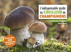 L'indispensable guide du cueilleur de champignons - Guillaume Eyssartier & Pierre Roux