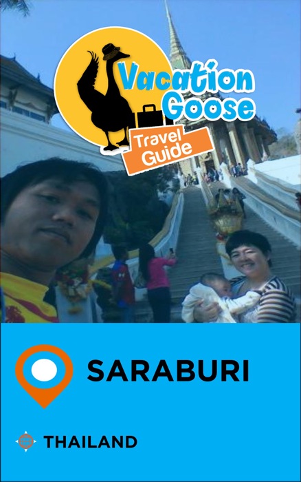 Vacation Goose Travel Guide Saraburi Thailand