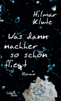 Hilmar Klute - Was dann nachher so schön fliegt artwork