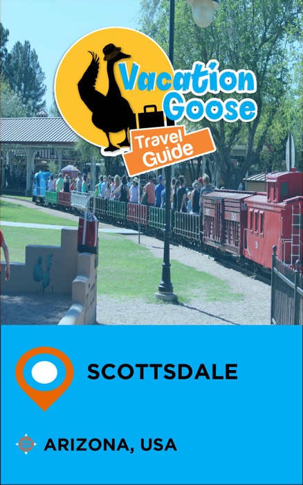 Vacation Goose Travel Guide Scottsdale Arizona, USA