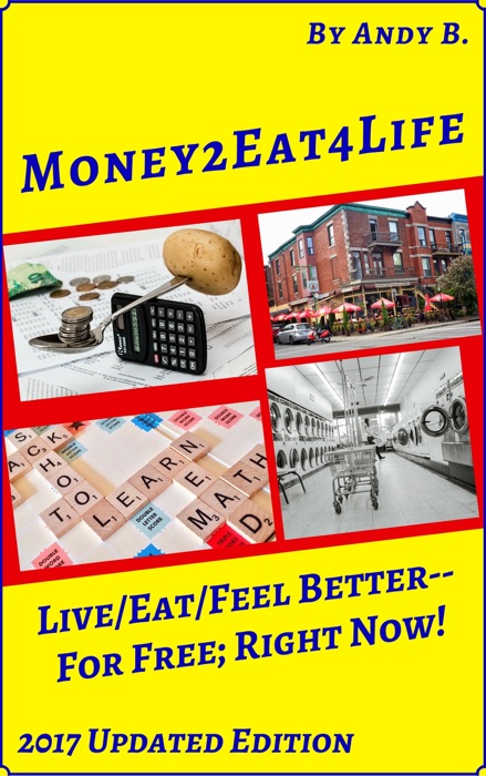 Money2eat4life Live/Eat/Feel Better: For Free; Right Now!